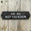 Darthome Limited Black Cast Iron 'Oh No Not You Again' Wall Sign
