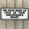 Metal 'Cold As Girlfriends Heart' Novelty Wall Sign 31cm CLEARANCE