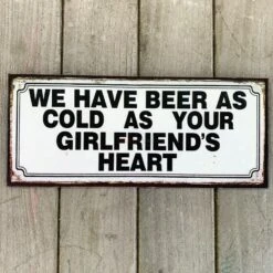 Metal 'Cold As Girlfriends Heart' Novelty Wall Sign 31cm CLEARANCE
