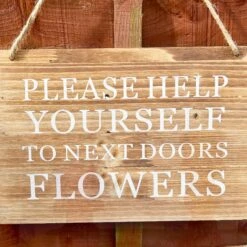 Darthome Limited Wooden Garden Sign - Help Yourself To Next Doors Flowers -Darthome Limited IMG E4508 edited21